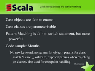 Java + new language features: Closures, actors, infix operators, case classes, pattern matching, list and map operations, native XML, implicits, defaults, nested elements, no primitives, currying, sequence comprehension, compound types, structural types, function literals … etc Why should we care? 