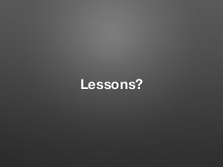 Lessons?
 