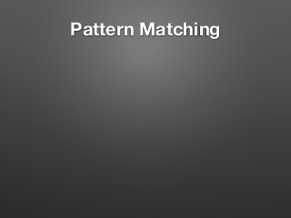 Pattern Matching
 