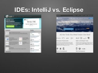 IDEs: IntelliJ vs. Eclipse
 