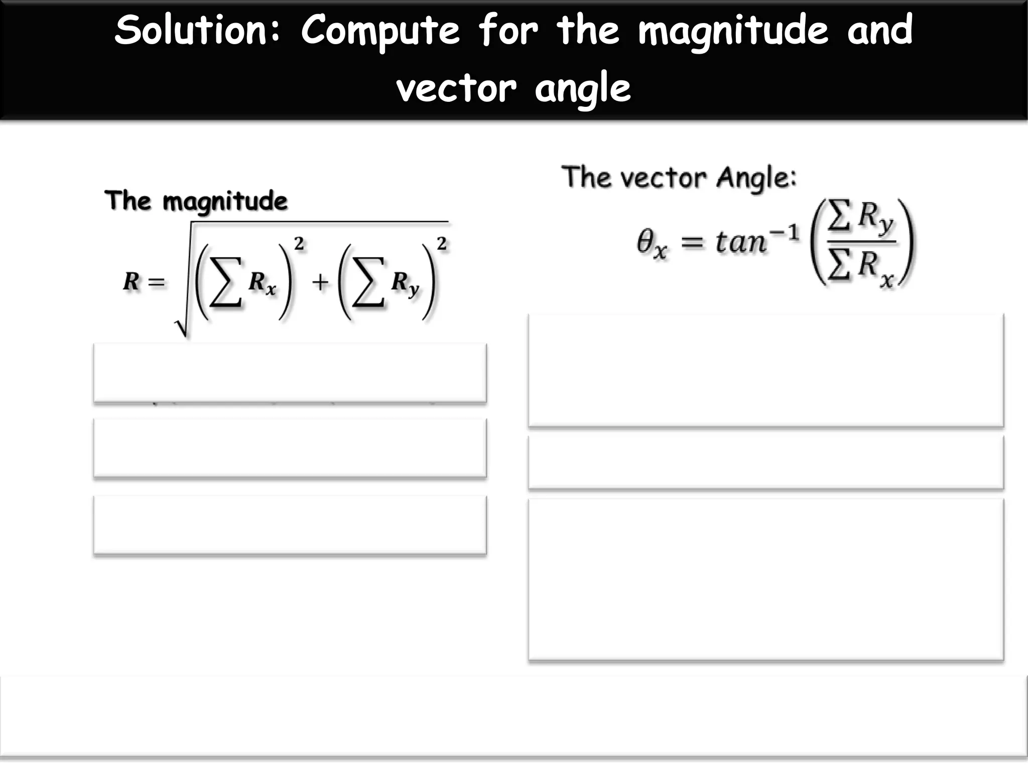 Solution: Compute for the magnitude and
vector angle
WHICH IS NEAR IN OUR PREVIOUS DRAWING IN GRAPHICAL METHOD
 