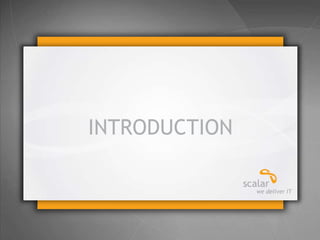 © 2013 Scalar Decisions Inc. Not for distribution outside of intended audience
INTRODUCTION
 