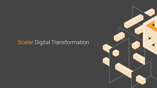 Scalar Digital Transformation
 