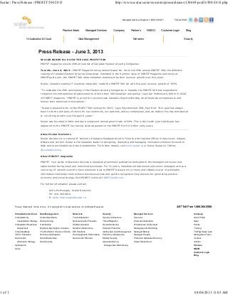 Press Release - June 3, 2013
SCALAR RANKS No. 94 ON THE 2013 PROFIT 500
PROFIT magazine unveils 25th annual list of Canada's Fastest-Growing Companies
Toronto, June 3, 2013 - PROFIT Magazine today ranked Scalar No. 94 on the 25th annual PROFIT 500, the definitive
ranking of Canada's Fastest-Growing Companies. Published in the Summer issue of PROFIT Magazine and online at
PROFITguide.com, the PROFIT 500 ranks Canadian businesses by their revenue growth over five years.
Scalar, Canada's leading IT solutions integrator, made the PROFIT 500 list with five-year revenue growth of 763%.
"To celebrate the 25th anniversary of the Fastest-Growing Companies in Canada, the PROFIT 500 has expanded to
recognize the entrepreneurial achievements of more than 500 Canadian companies," says Ian Portsmouth, Editor-in-Chief
of PROFIT magazine. "PROFIT is proud to now showcase Canada's forward-thinking small business entrepreneurs and
honour their talents and innovations."
"Scalar is pleased to be on the PROFIT 500 ranking for 2013," says President and CEO, Paul Kerr. "Our goal has always
been to be the company of choice for our customers, our partners, and our employees, and we believe this has contributed
to our strong growth over the past 9 years."
Scalar was founded in 2004 and has a compound annual growth rate of 54%. This is the fourth year that Scalar has
appeared on the PROFIT list, having twice appeared on the PROFIT Hot 50 in their early years.
About Scalar Decisions
Scalar Decisions is a national IT solutions integrator headquartered in Toronto with regional offices in Vancouver, Calgary,
Ottawa and London. Scalar is the Canadian leader in designing, deploying and managing innovative solutions focused on
data centre automation and cloud enablement. For further details, visit www.scalar.ca or follow Scalar on Twitter,
@scalardecisions.
About PROFIT magazine
PROFIT: Your Guide to Business Success is Canada's preeminent publication dedicated to the management issues and
opportunities facing small and mid-sized businesses. For 31 years, Canadian entrepreneurs and senior managers across a
vast array of economic sectors have remained loyal to PROFIT because it's a timely and reliable source of actionable
information that helps them achieve business success and get the recognition they deserve for generating positive
economic and social change. Visit PROFIT online at PROFITguide.com.
For further information please contact:
Aoife Mc Monagle, Scalar Decisions
Ph: 416.202.0014
E: Aoife.mcmonagle@scalar.ca
Privacy Statement Terms of Use © Copyright 2013. scalar decisions inc. All Rights Reserved. 24/7 Toll Free 1.866.364.5588
Virtualization & Cloud
Virtualization &
Consolidation Strategy
Virtualization Readiness
Assessment
Virtual Desktops
VDI for Education
Data Centre
Automation Strategy
Optimization
Grids
Data Management
Unstructured Data
Data Archiving
Optimization
Big Data, Big Insights: Cloudera
The Red Stack: Oracle on Oracle
Recovery Optimization
Data Infrastructure
Data Security
Networks
TeleCollaboration
Next-Generation Firewalls
WAN Acceleration
Network Infrastructure
DDI Solutions
Web Application Performance
Data Centre Ethernet
Security
Security Architecture
Threat Mitigation
Device Hardening
Endpoint Protection
Identity & Account Management
Public Key Infrastructure
Mobility Security
Assessments/Log
Management & Monitoring
Managed Services
Overview
Email & Collaboration
Infrastructure On Demand
Management & Monitoring
Managed Backup
Managed Firewall
Protection & Disaster Recovery
Scalar StudioCloud
Company
Quick Profile
News
Events
Training
TGIF @ Scalar Labs
Management Team
Contact
Articles
Partners
NMSO
Customer Login
Blog
Managed Services Support: 1-855-722-5271 FOLLOW US:
Virtualization & Cloud Data Management Networks Security
Practice Areas Managed Services Company Partners NMSO Customer Login Blog
Scalar | Press Release | PROFIT 500 2013 http://www.scalar.ca/newsevents/pressreleases/130603-profit-500-2013.php
1 of 1 04/06/2013 11:03 AM
 