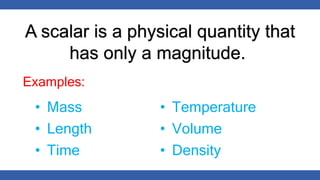 Scalar and Vector Scalars and Vectors.pptx | Physics | Science