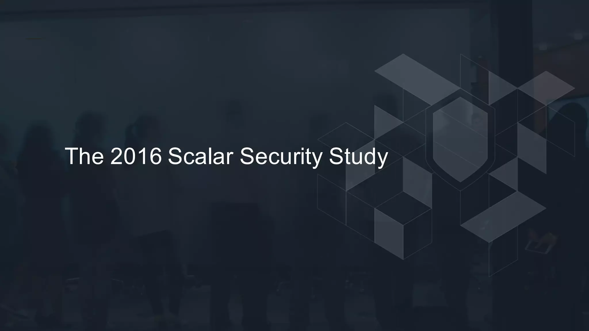 The  2016  Scalar  Security  Study
 