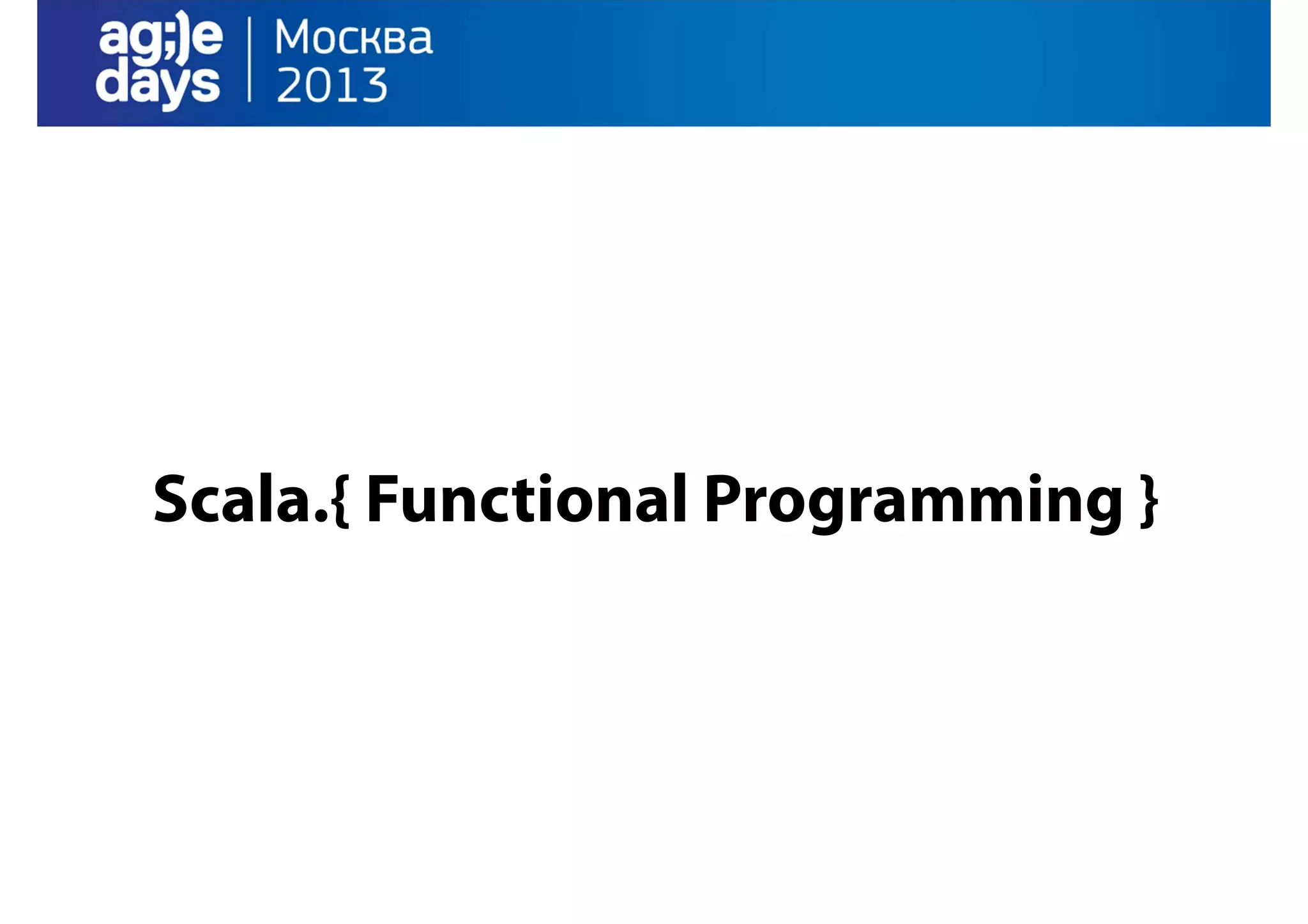 Scala.{ Functional Programming }

 