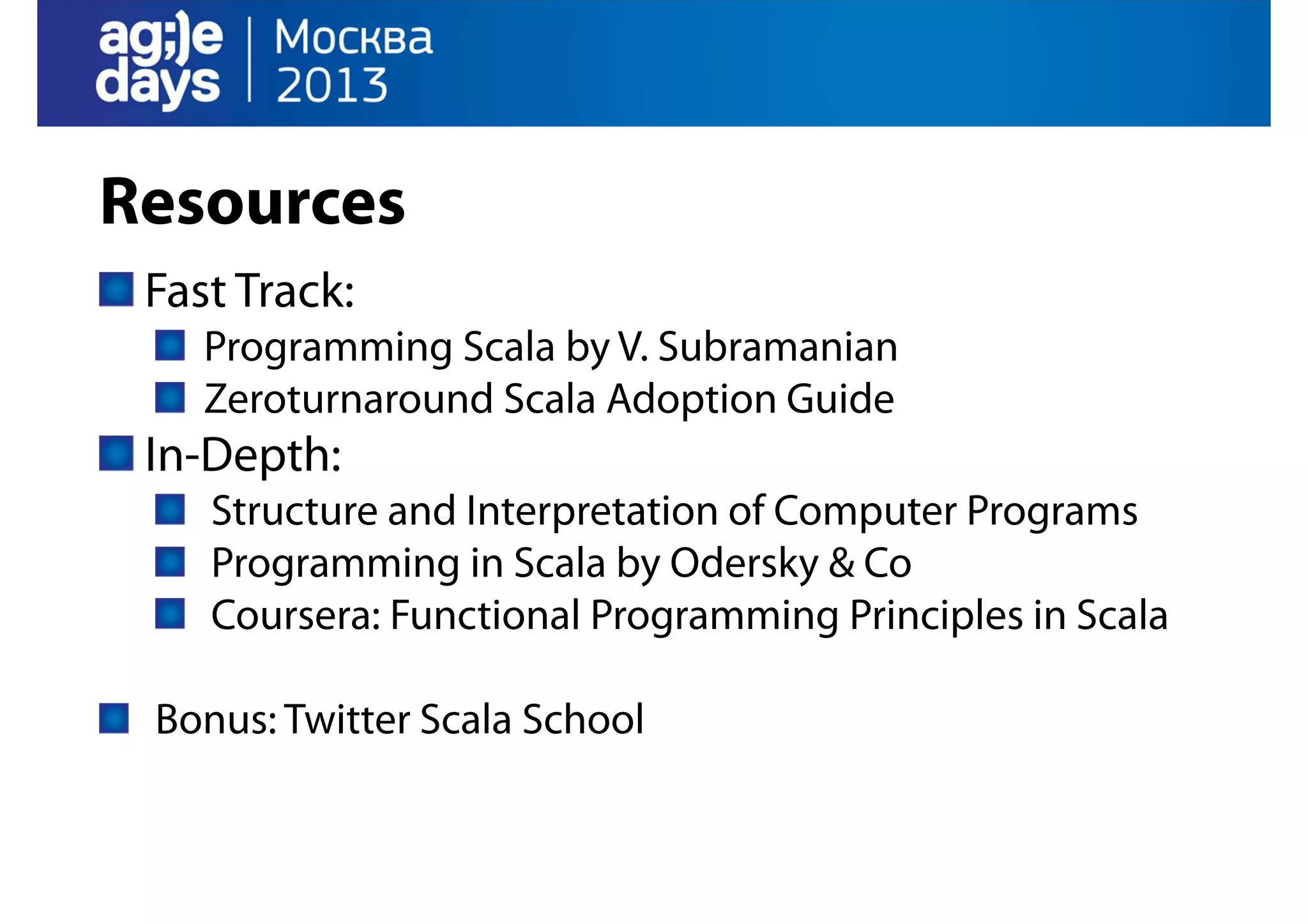 Resources
Fast Track:
Programming Scala by V. Subramanian
Zeroturnaround Scala Adoption Guide

In-Depth:
Structure and Interpretation of Computer Programs
Programming in Scala by Odersky & Co
Coursera: Functional Programming Principles in Scala
Bonus: Twitter Scala School

 