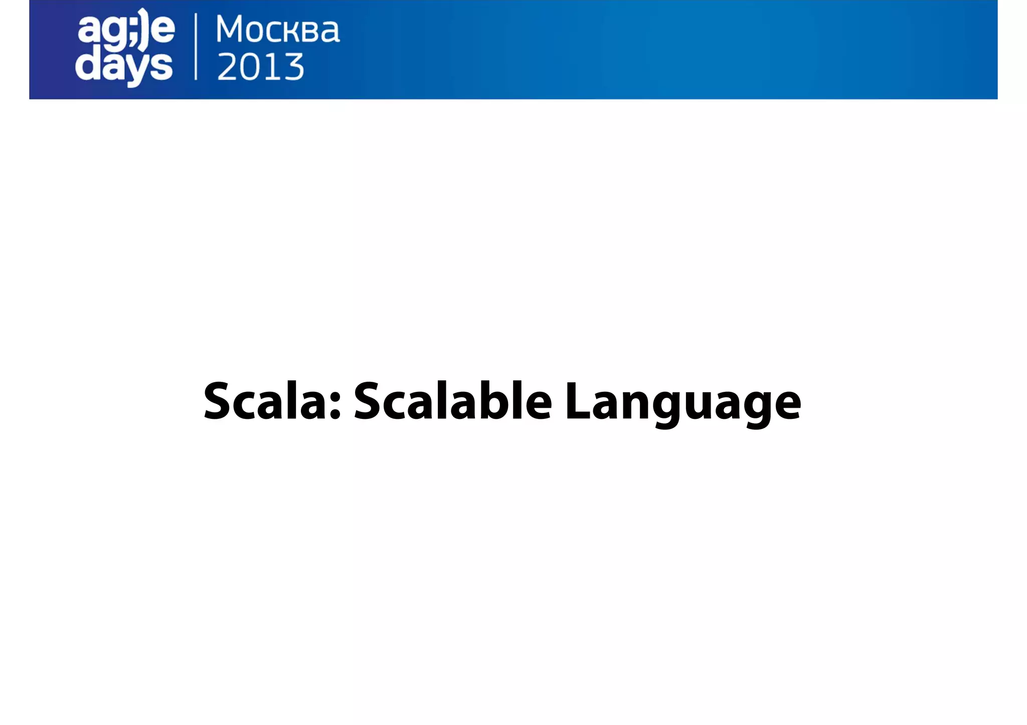 Scala: Scalable Language

 