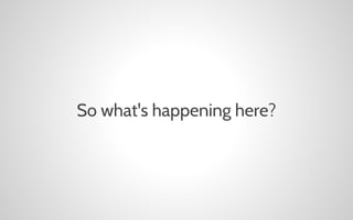 So what's happening here?

 