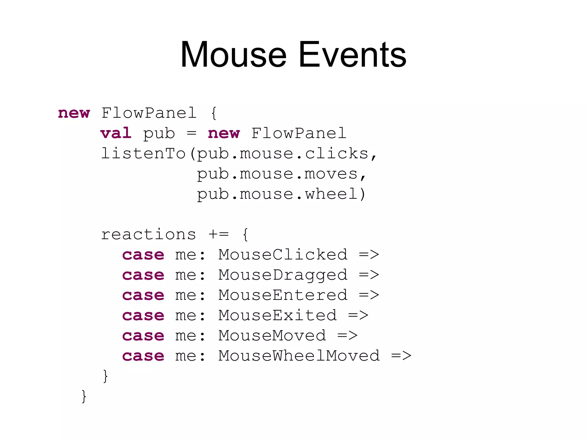 Requires very verbose code 