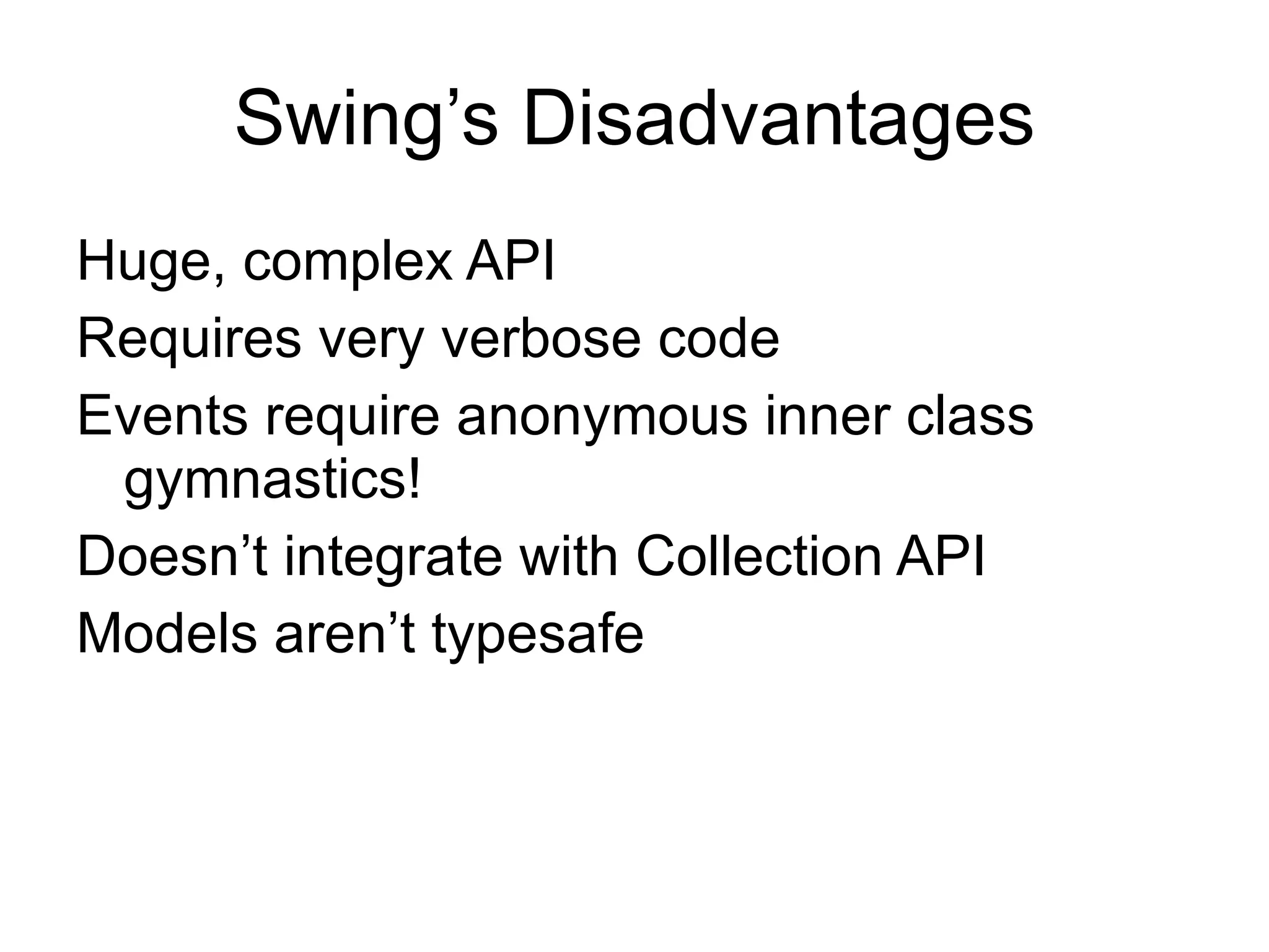 Developed from Abstract Windowing Toolkit (AWT) in the late 90s 