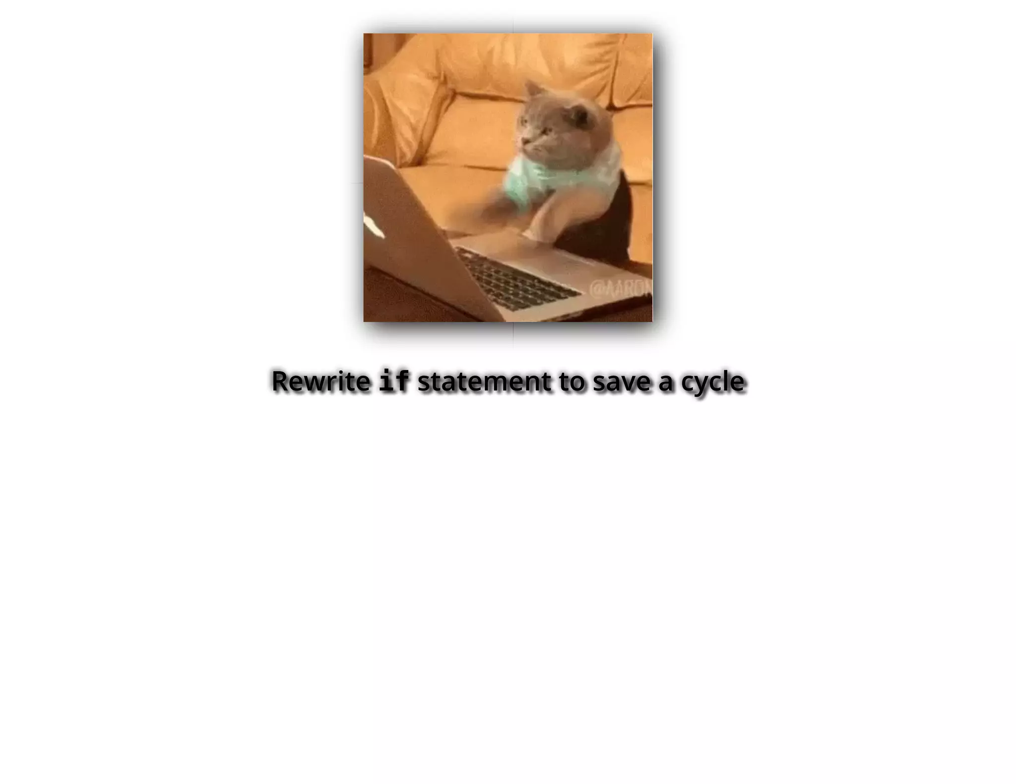 Rewrite if statement to save a cycle
 