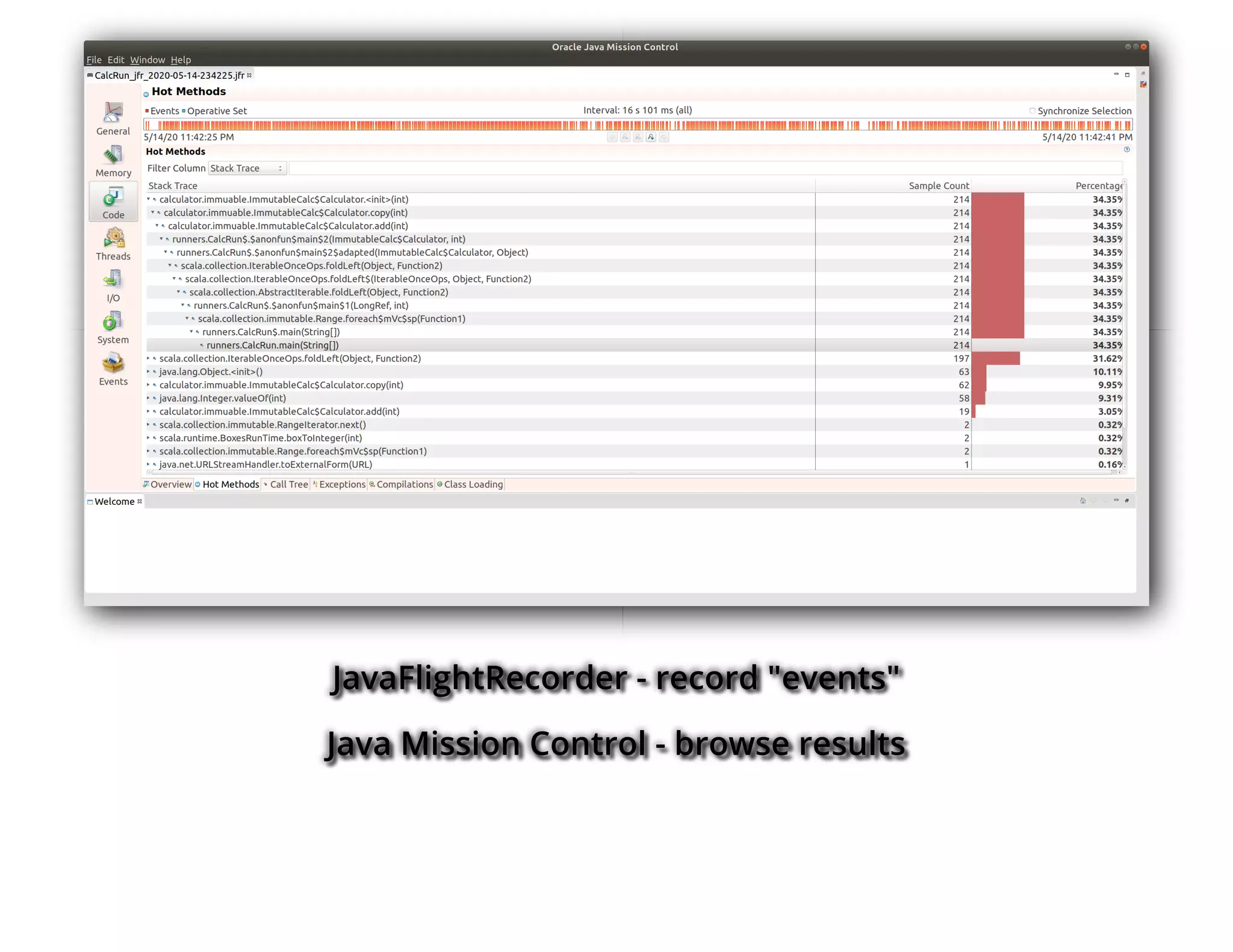 JavaFlightRecorder - record "events"
Java Mission Control - browse results
 