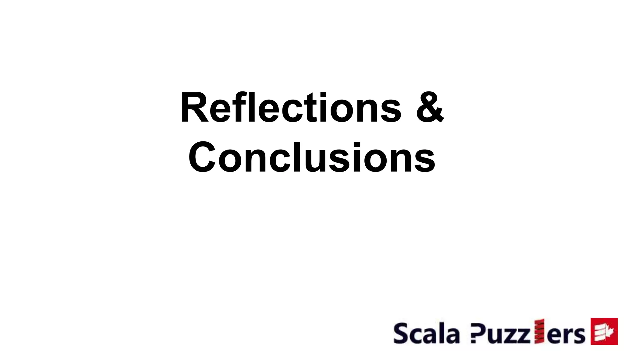 Reflections &
Conclusions
 