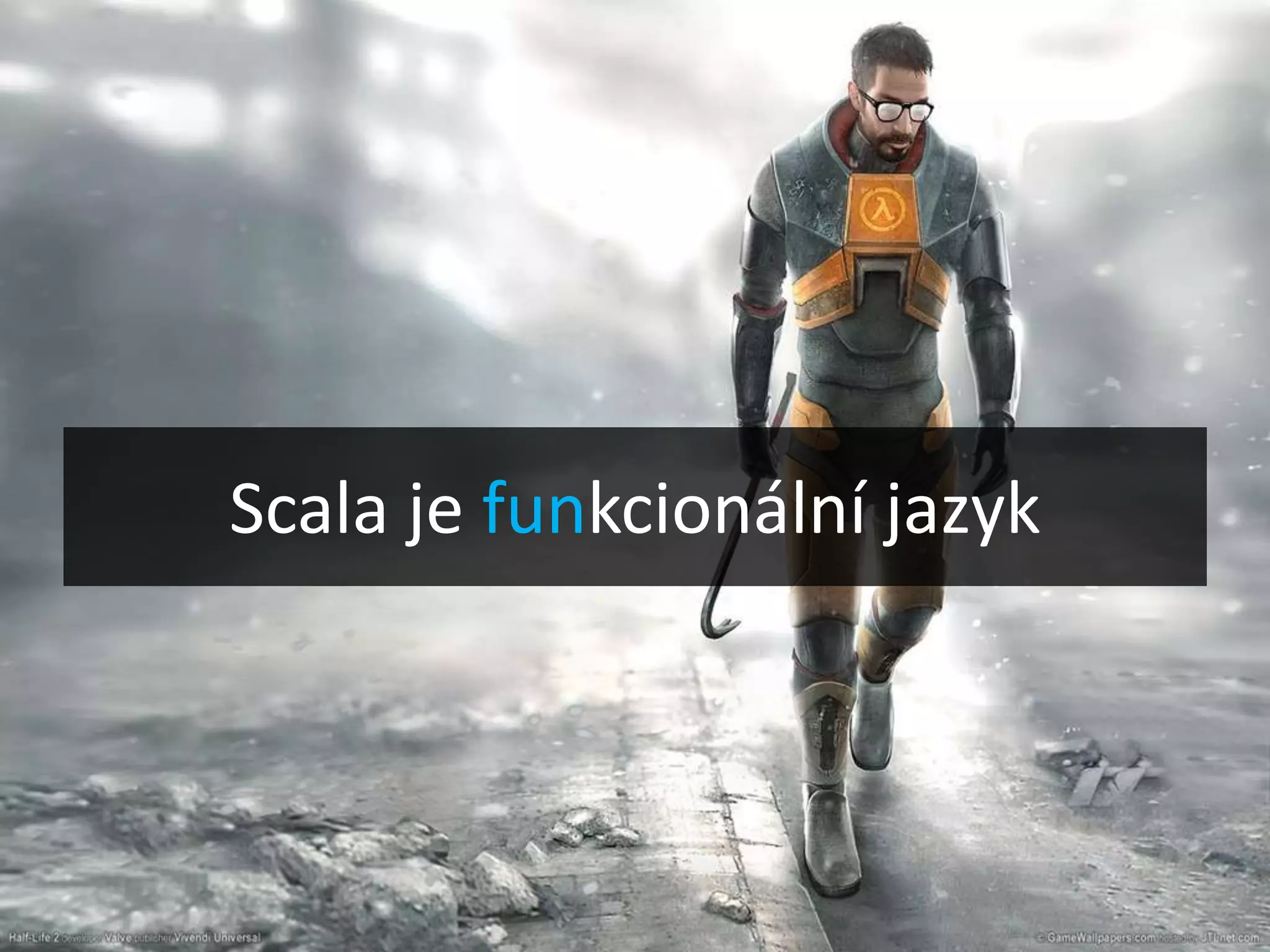 Scala je funkcionální jazyk
 