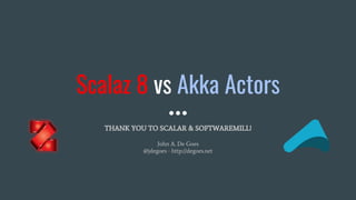 Scalaz 8 vs Akka Actors