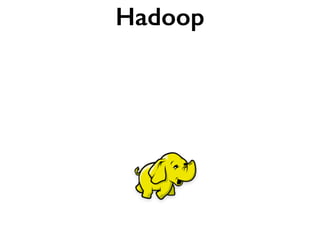 Hadoop
 
