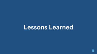 Lessons Learned
 