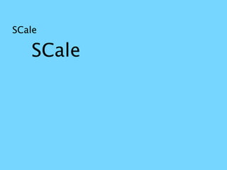 SCale

   SCale
 