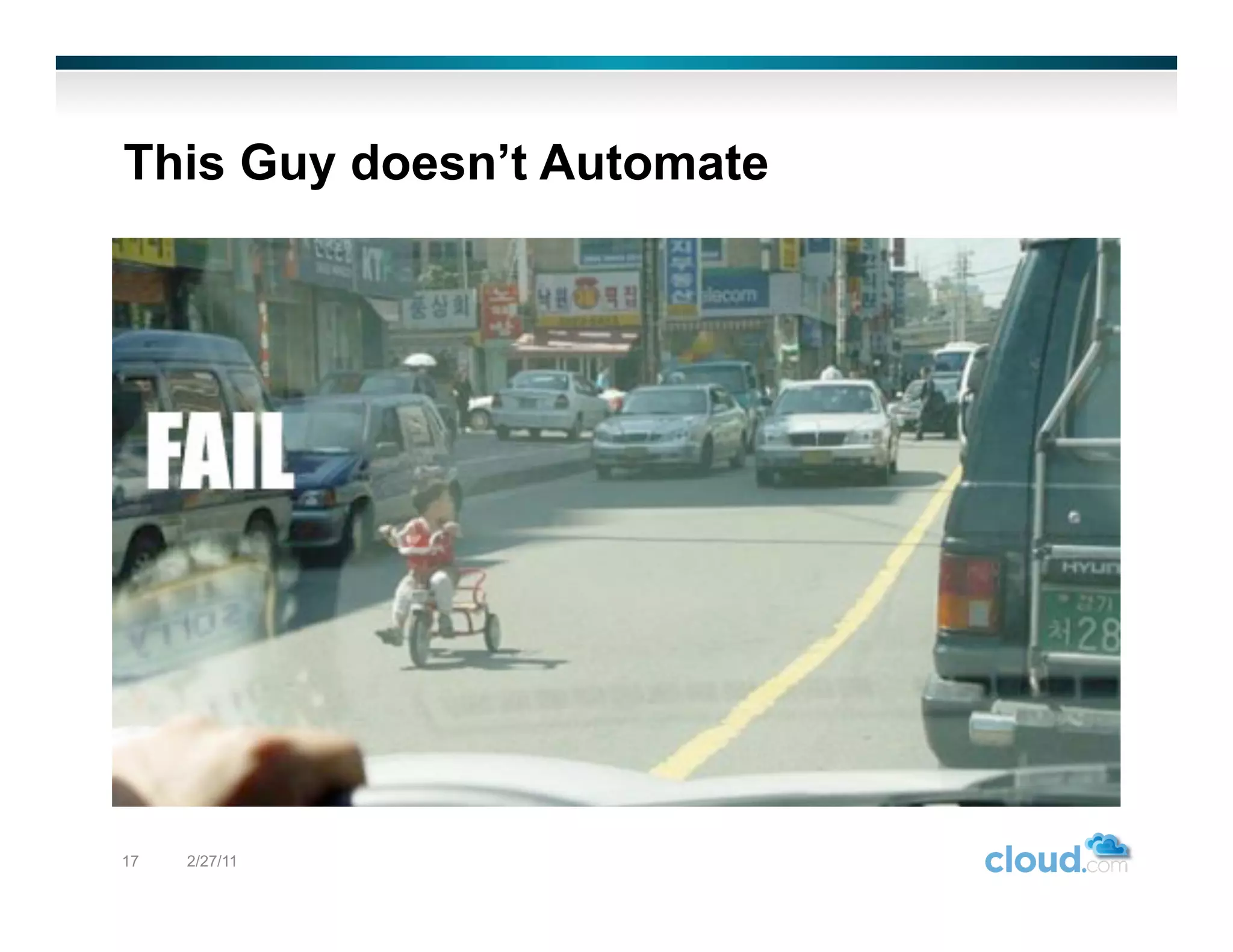 This Guy doesn’t Automate




17   2/27/11
 