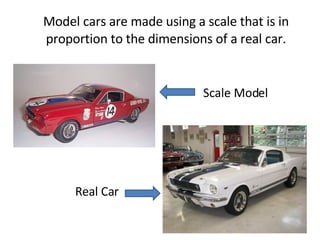 Model cars are made using a scale that is in proportion to the dimensions of a real car. Scale Model Real Car 