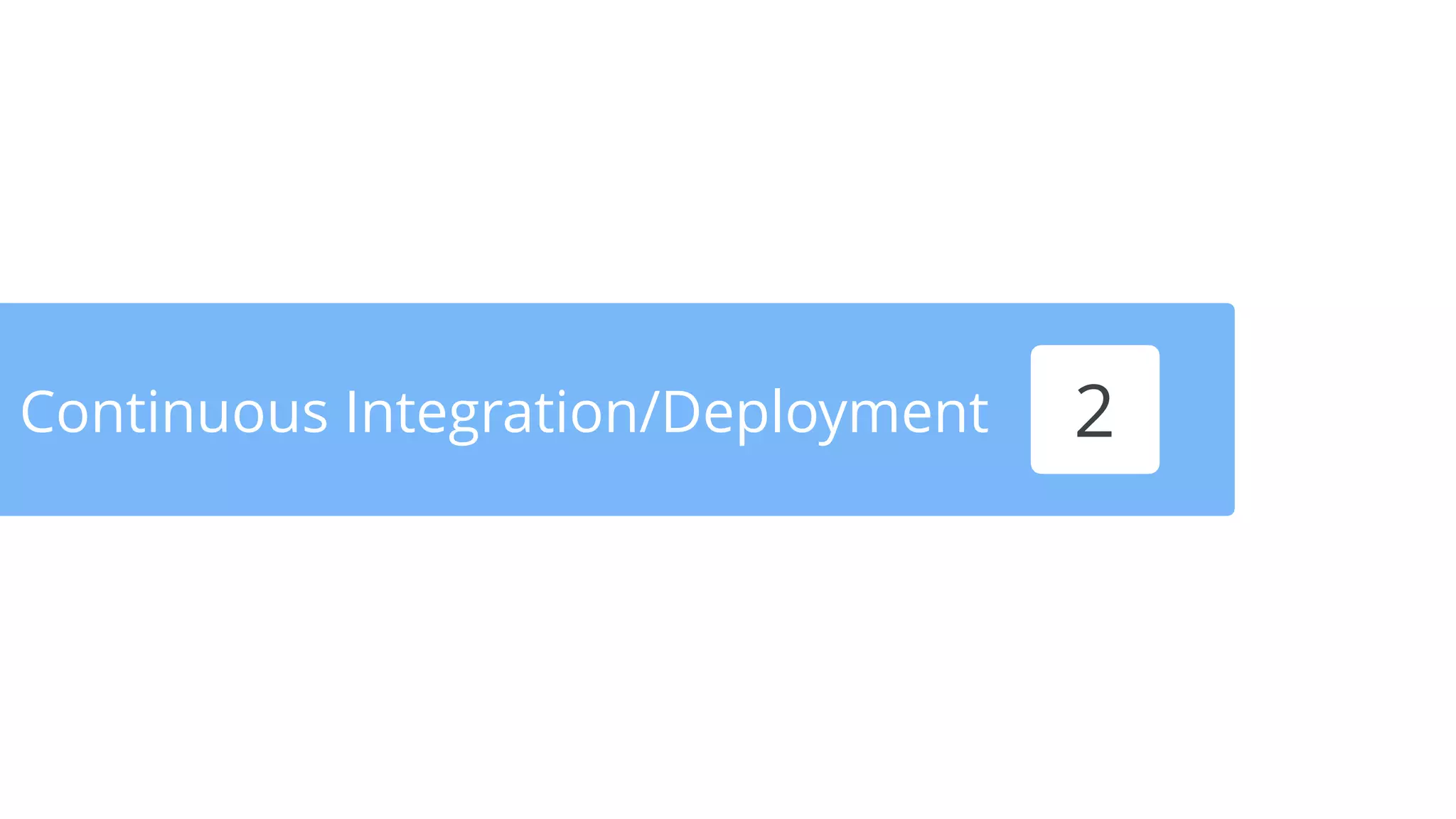 Continuous Integration/Deployment 2
 