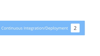 Continuous Integration/Deployment 2
 