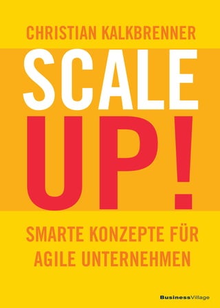 BusinessVillage
Christian Kalkbrenner
Up!Smarte Konzepte für
agile Unternehmen
Scale
 