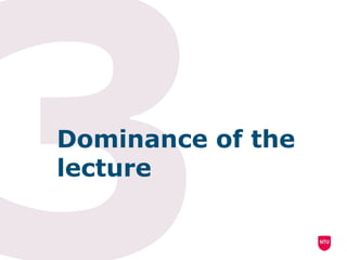 Dominance of the
lecture
 