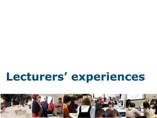 Lecturers’ experiences
 
