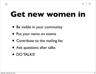 Get new women in
                     • Be visible in your community
                     • Put your name on events
      ...