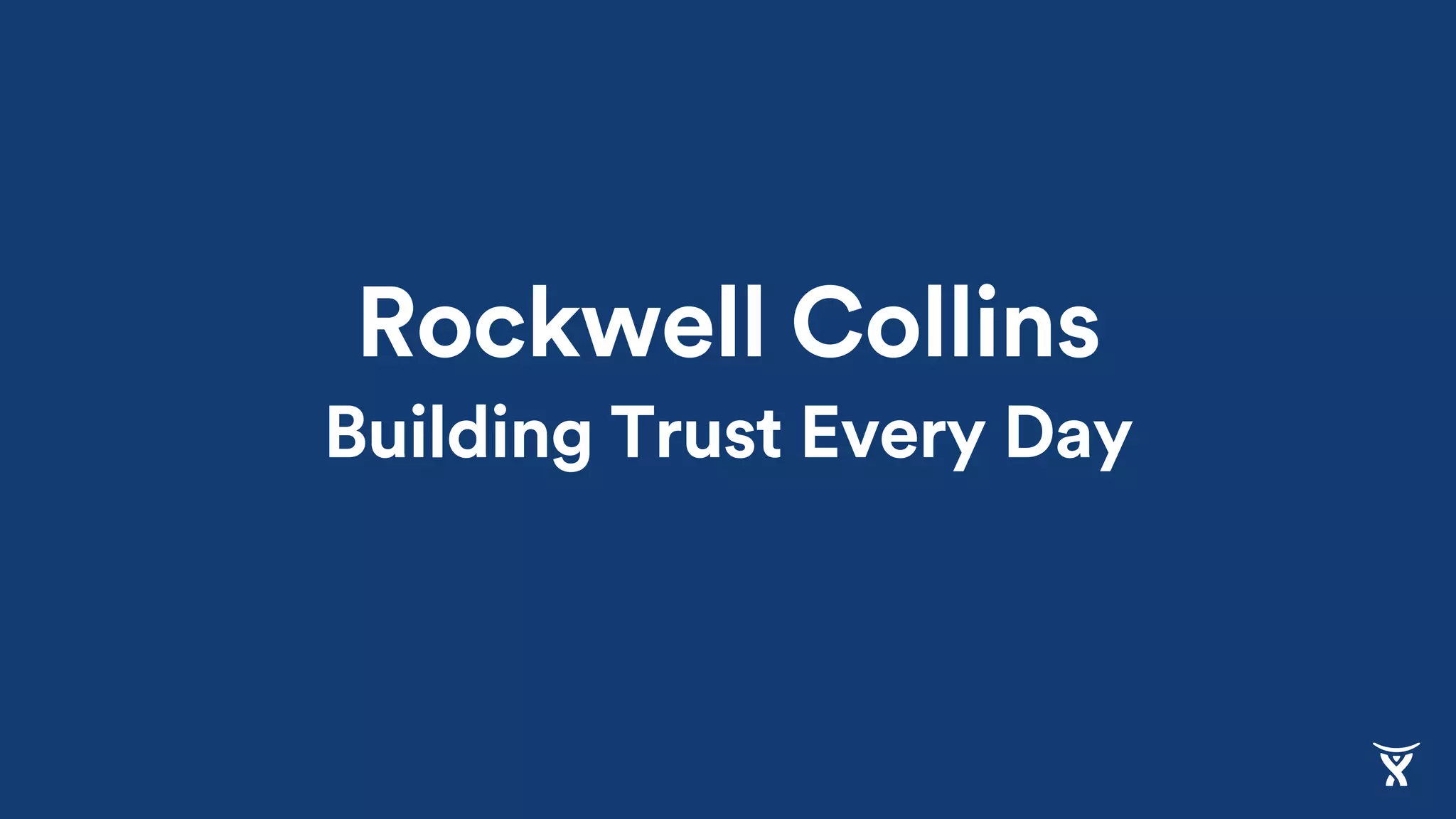 Rockwell Collins
Building Trust Every Day
 