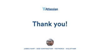 JAMES HUNT • DOD CONTRACTOR • VISTRONIX • @ALATYAMI
Thank you!
 