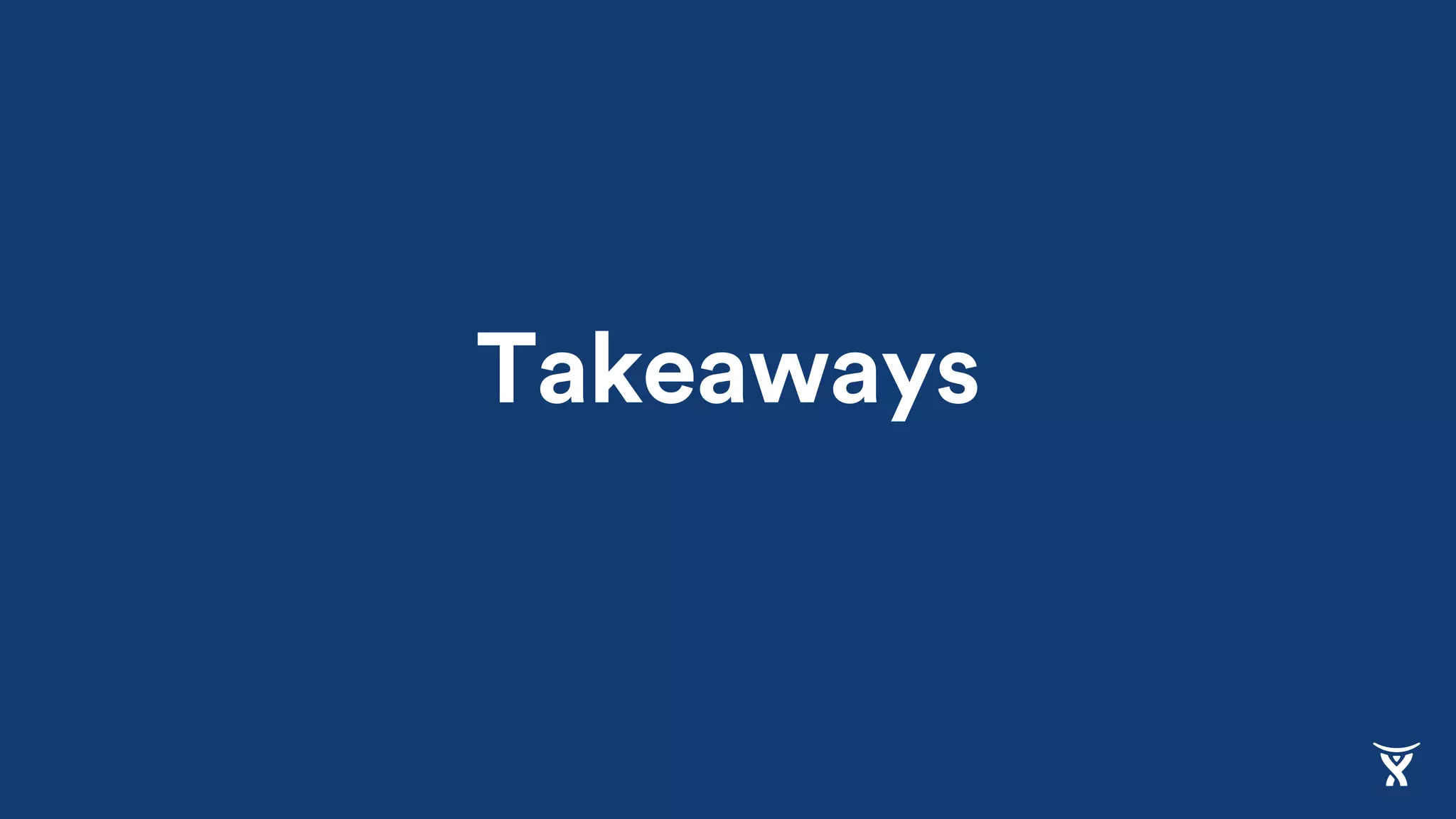 Takeaways
 