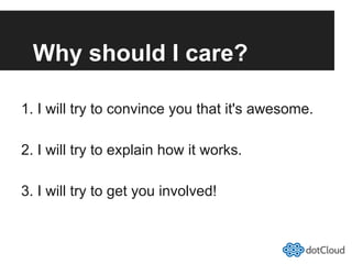 Why should I care?
1. I will try to convince you that it's awesome.
2. I will try to explain how it works.
3. I will try to get you involved!
 