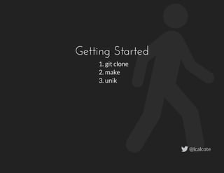 Getting Started
1. git clone
2. make
3. unik
@lcalcote
 
