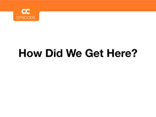 How Did We Get Here?
 