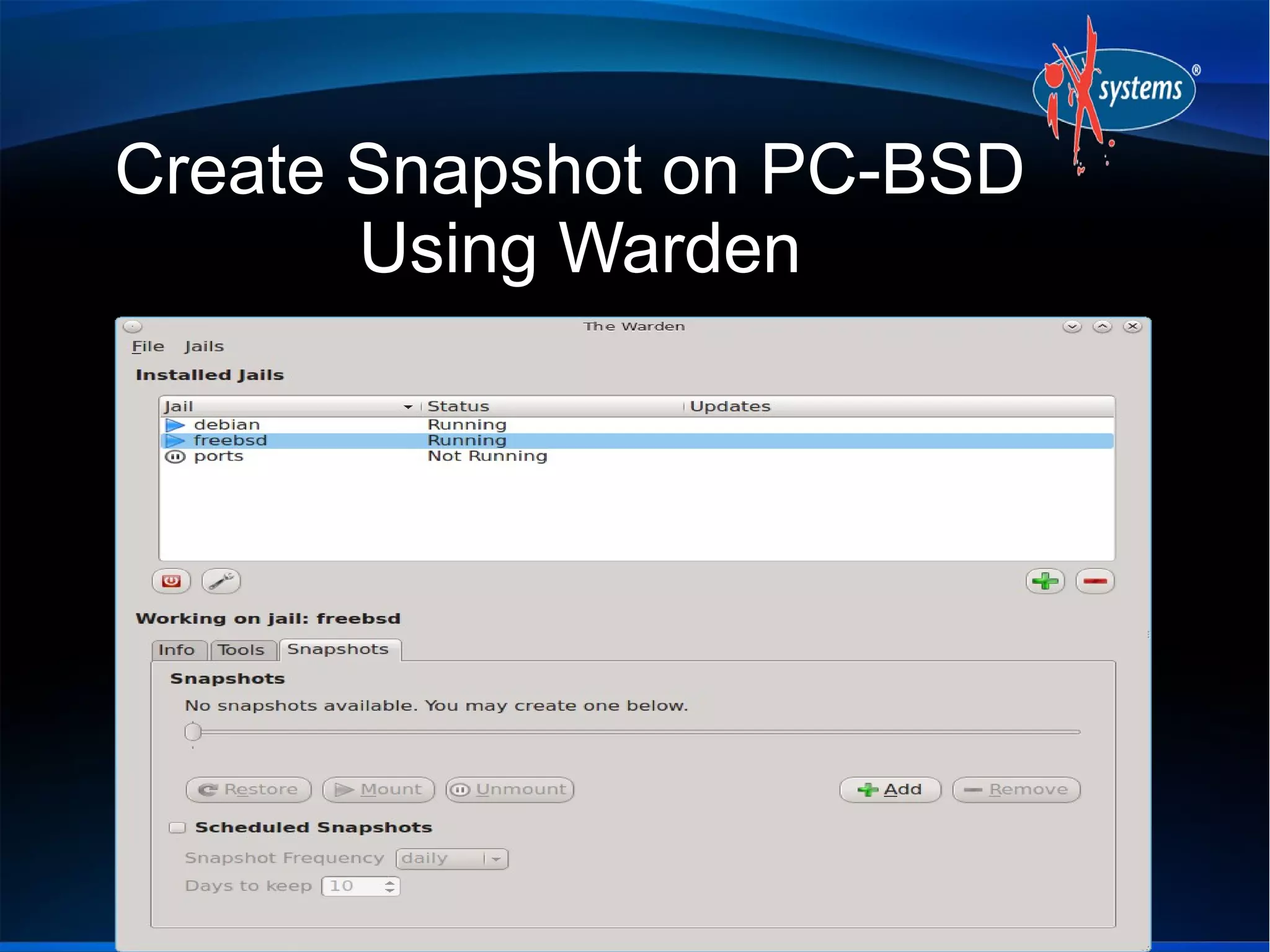 Create Snapshot on PC-BSD
Using Warden

 