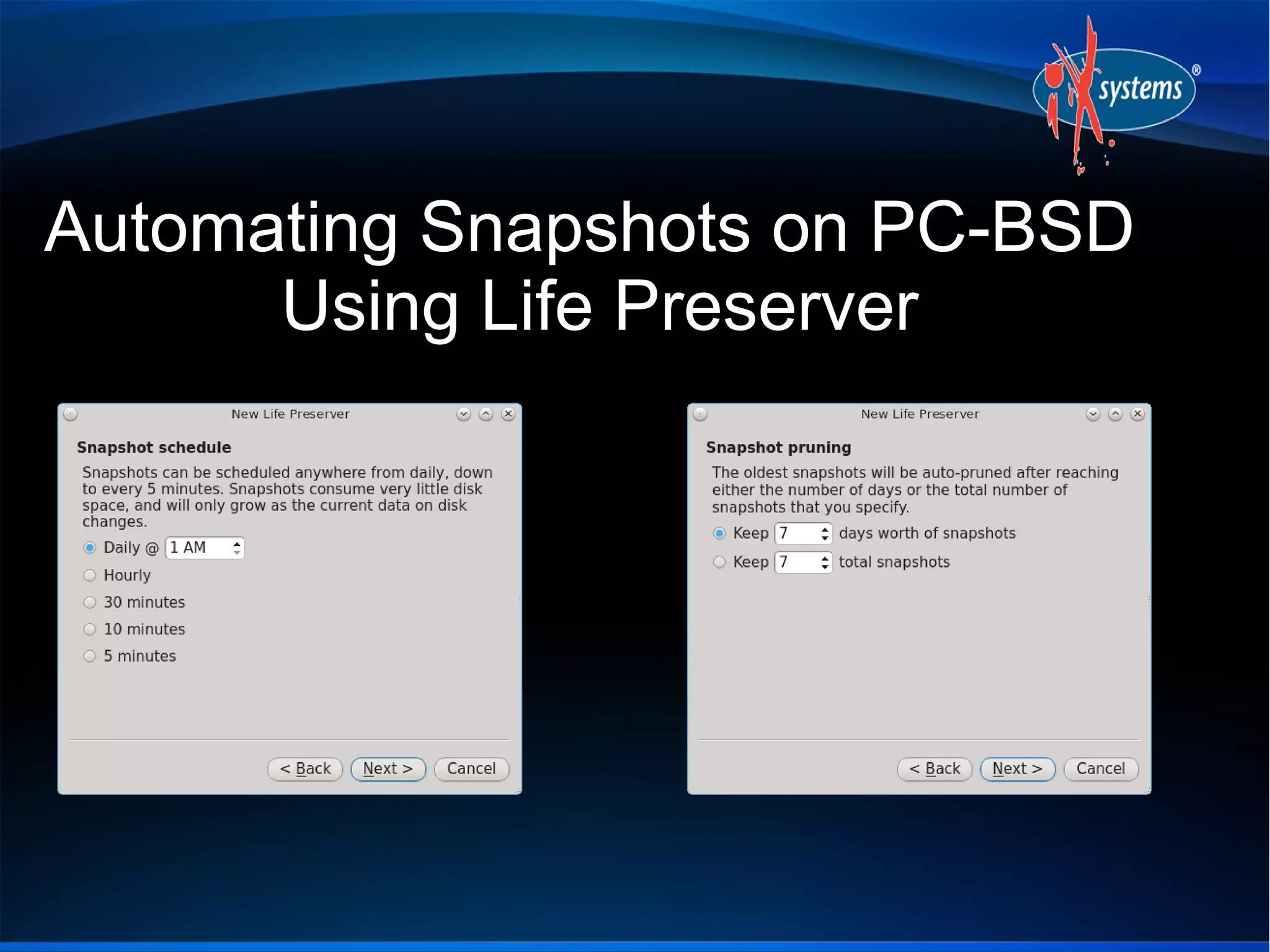 Automating Snapshots on PC-BSD
Using Life Preserver

 