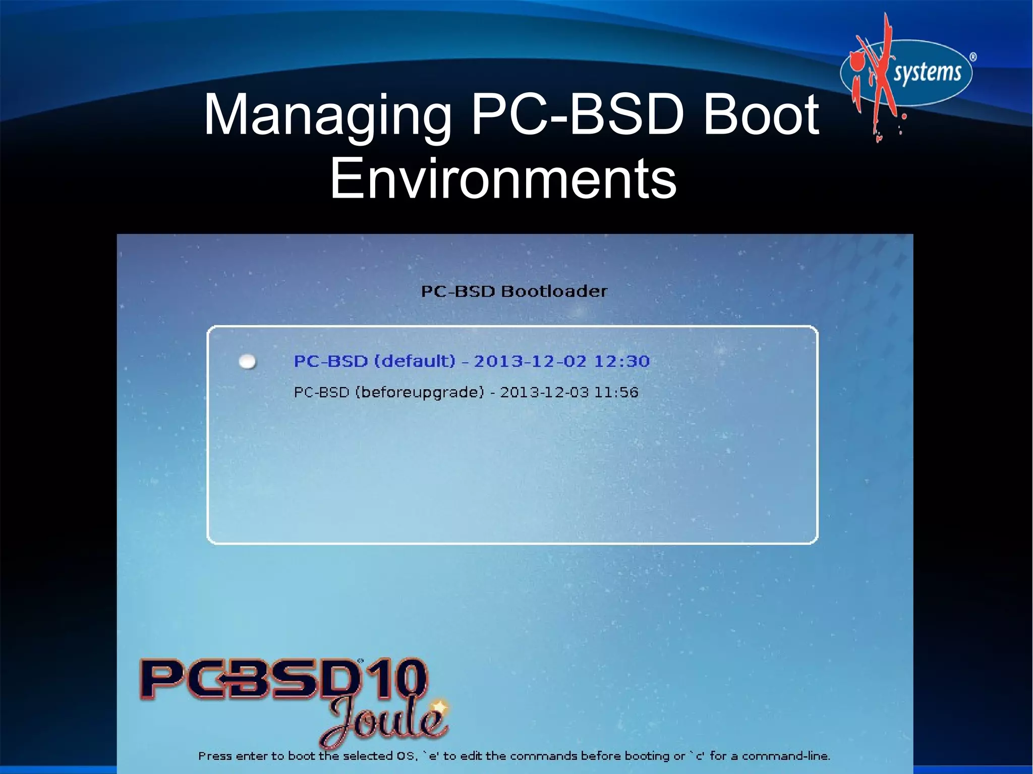 Managing PC-BSD Boot
Environments

 