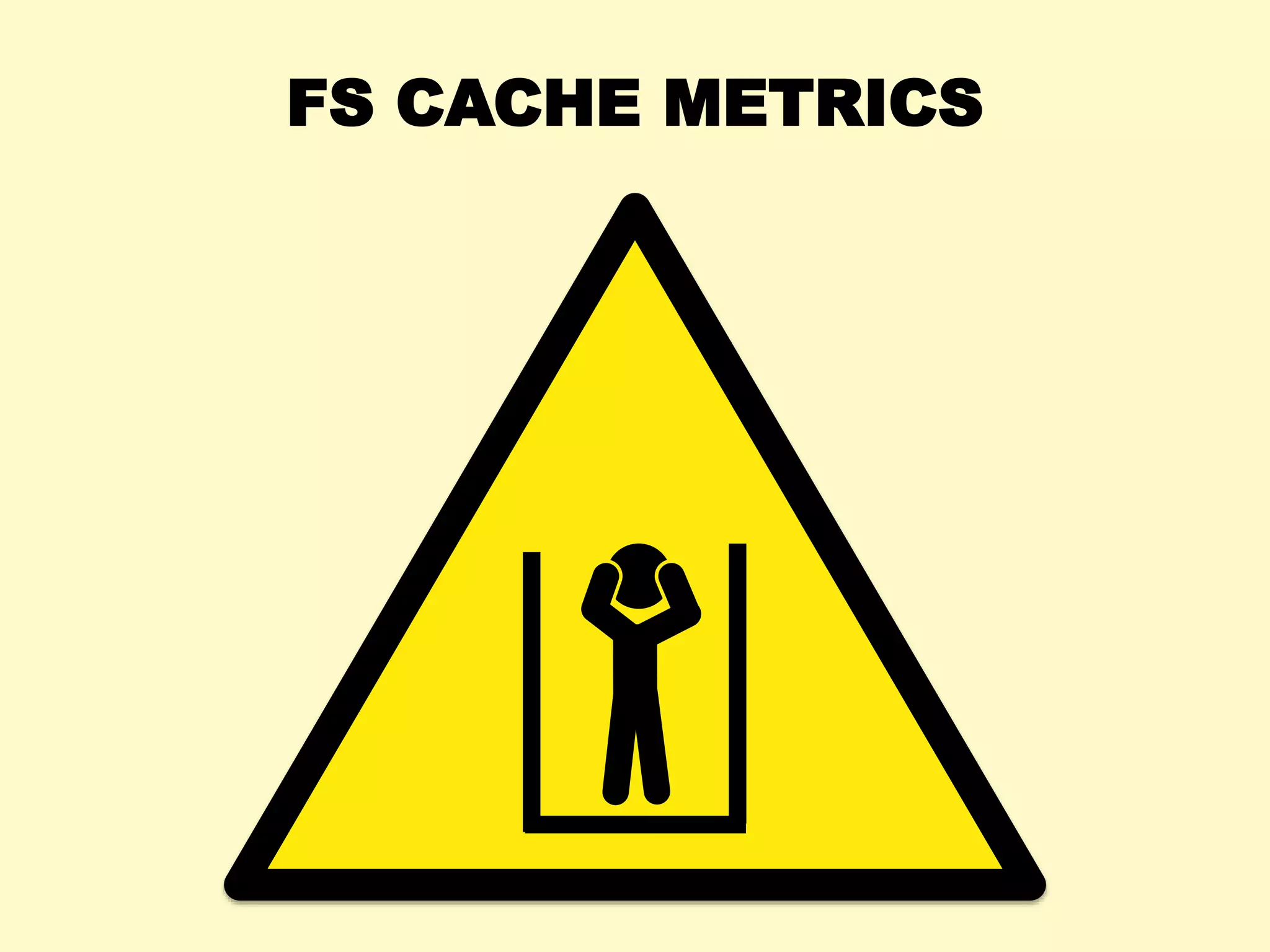 FS CACHE METRICS
 