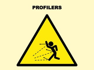 PROFILERS
 