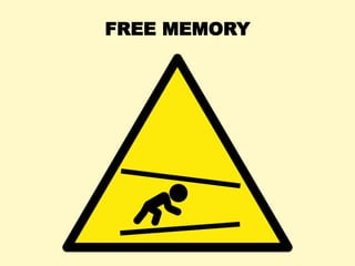 Free Memory
• "free" is near-zero: I'm running
out of memory!
- No, it's in the file system cache,
and is still free for a...