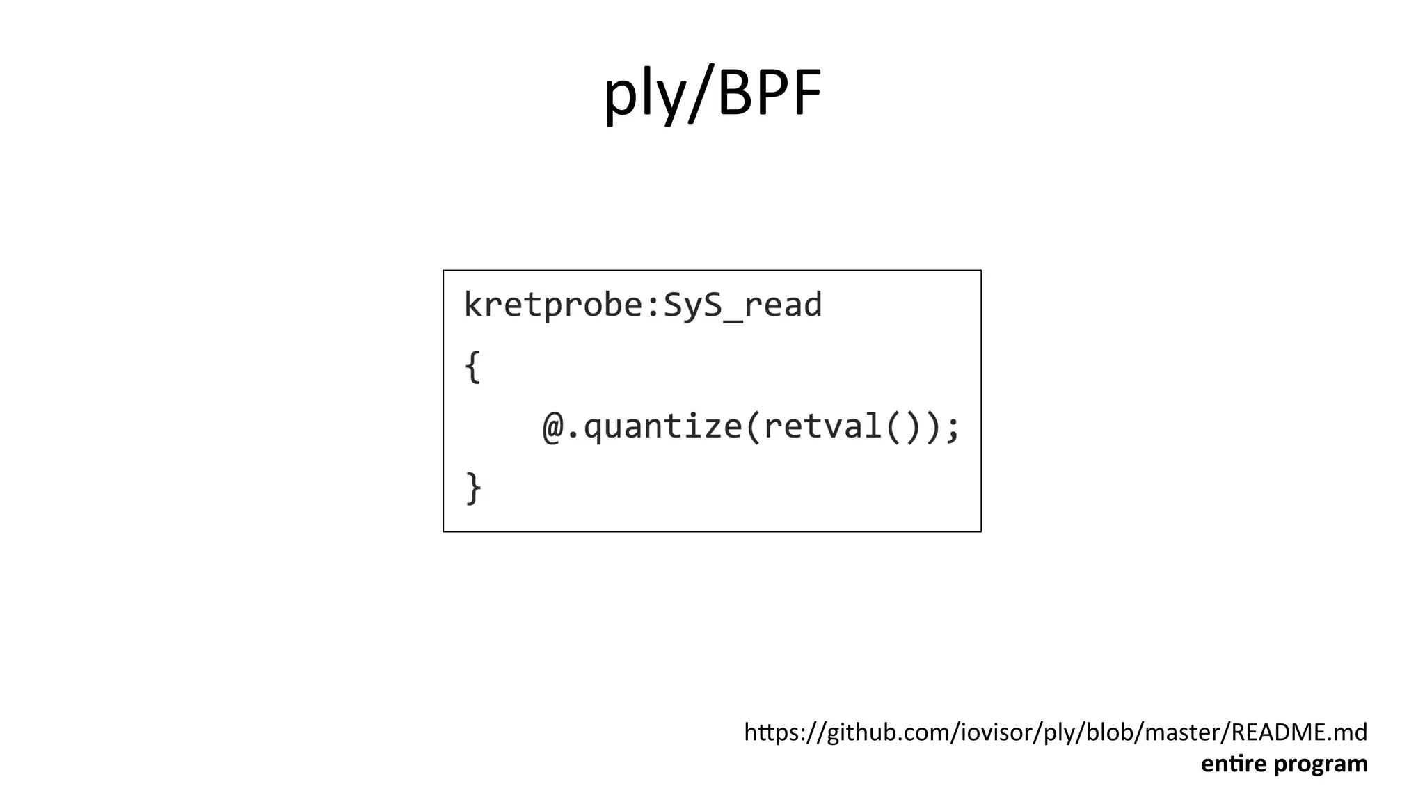 ply/BPF hDps://github.com/iovisor/ply/blob/master/README.md enIre	program 
