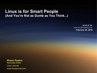 Linux is for Smart People (And You're Not as Dumb as You Think...) 