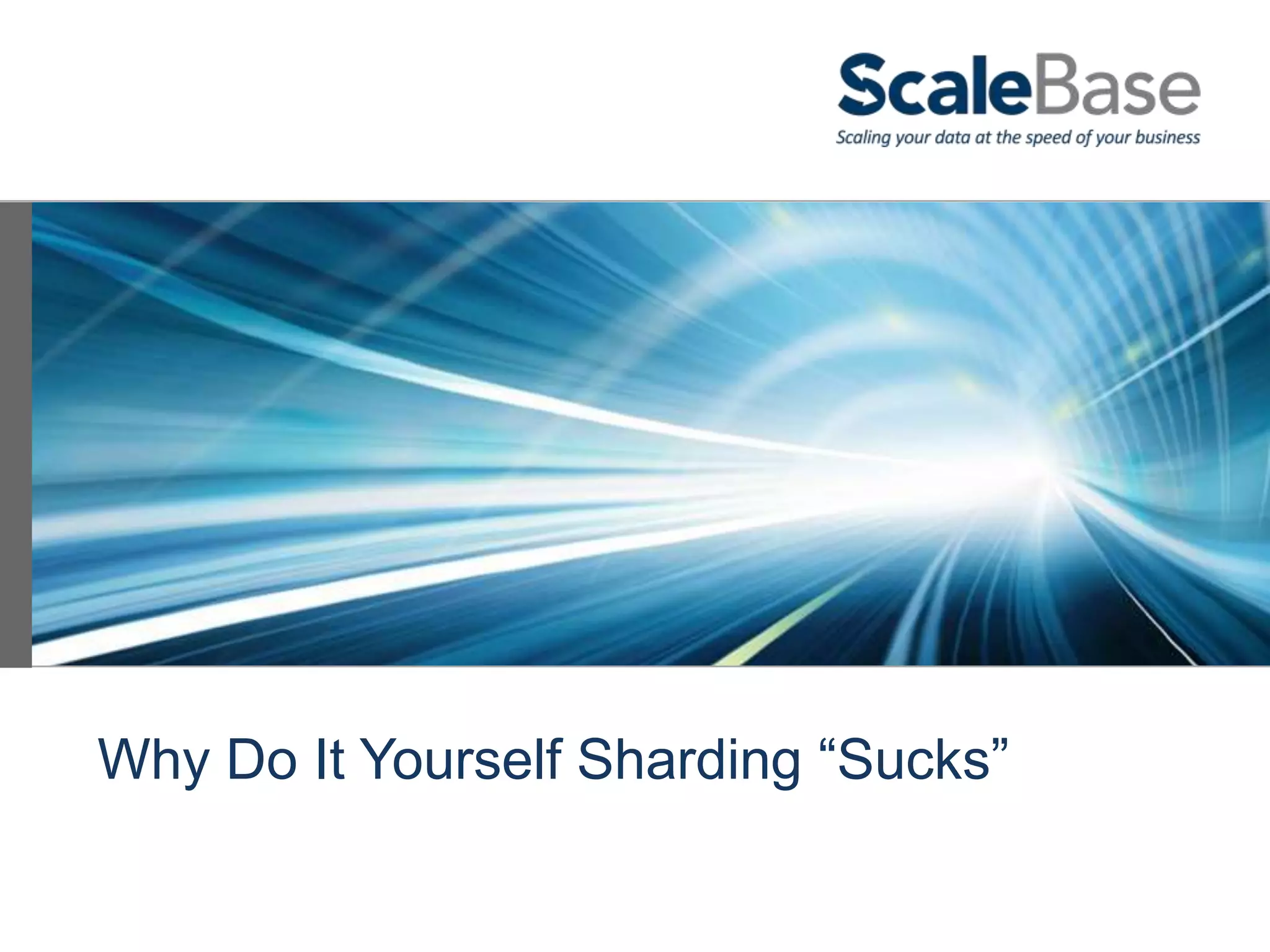 Why Do It Yourself Sharding “Sucks”
 