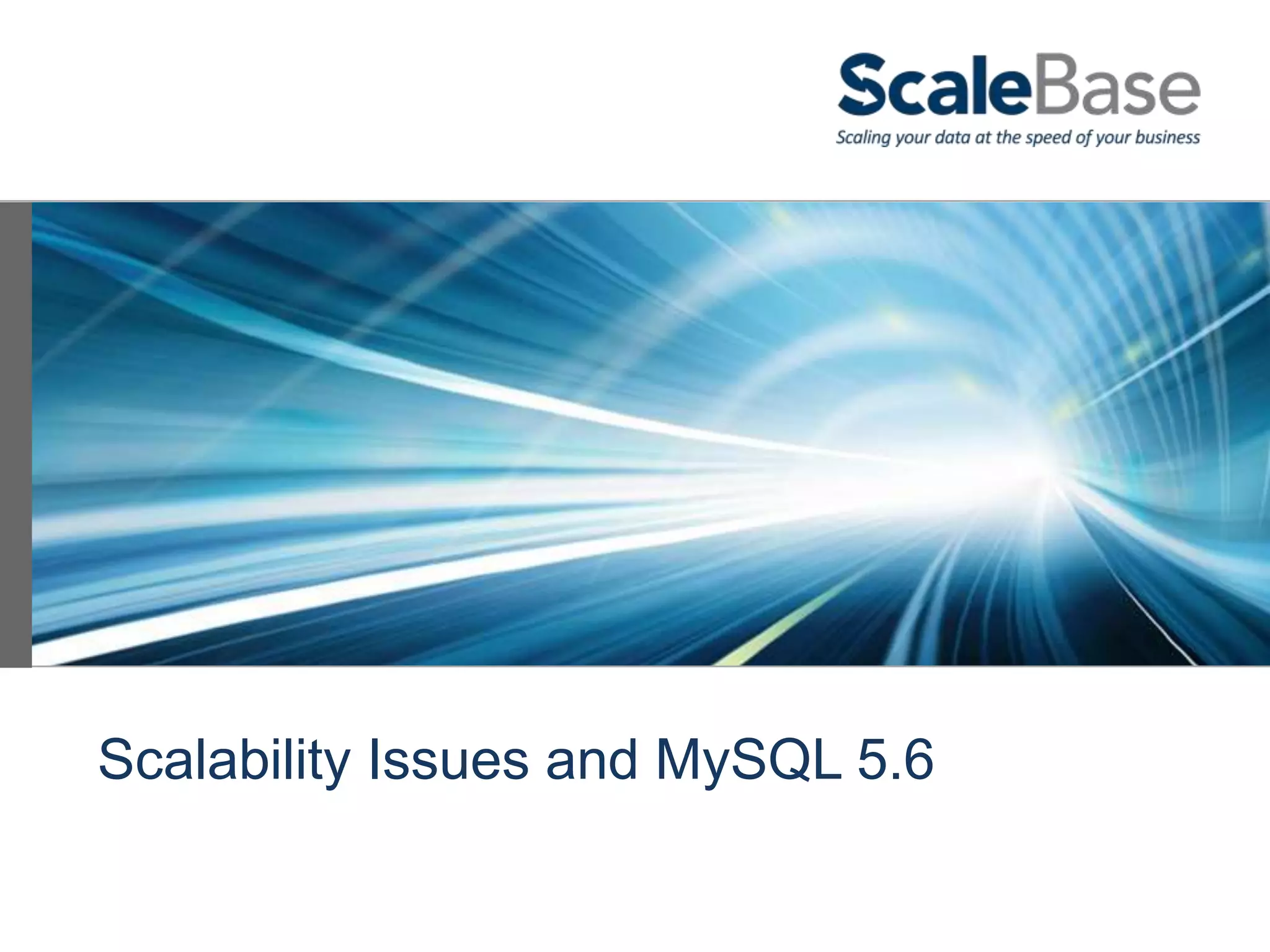 Scalability Issues and MySQL 5.6
 