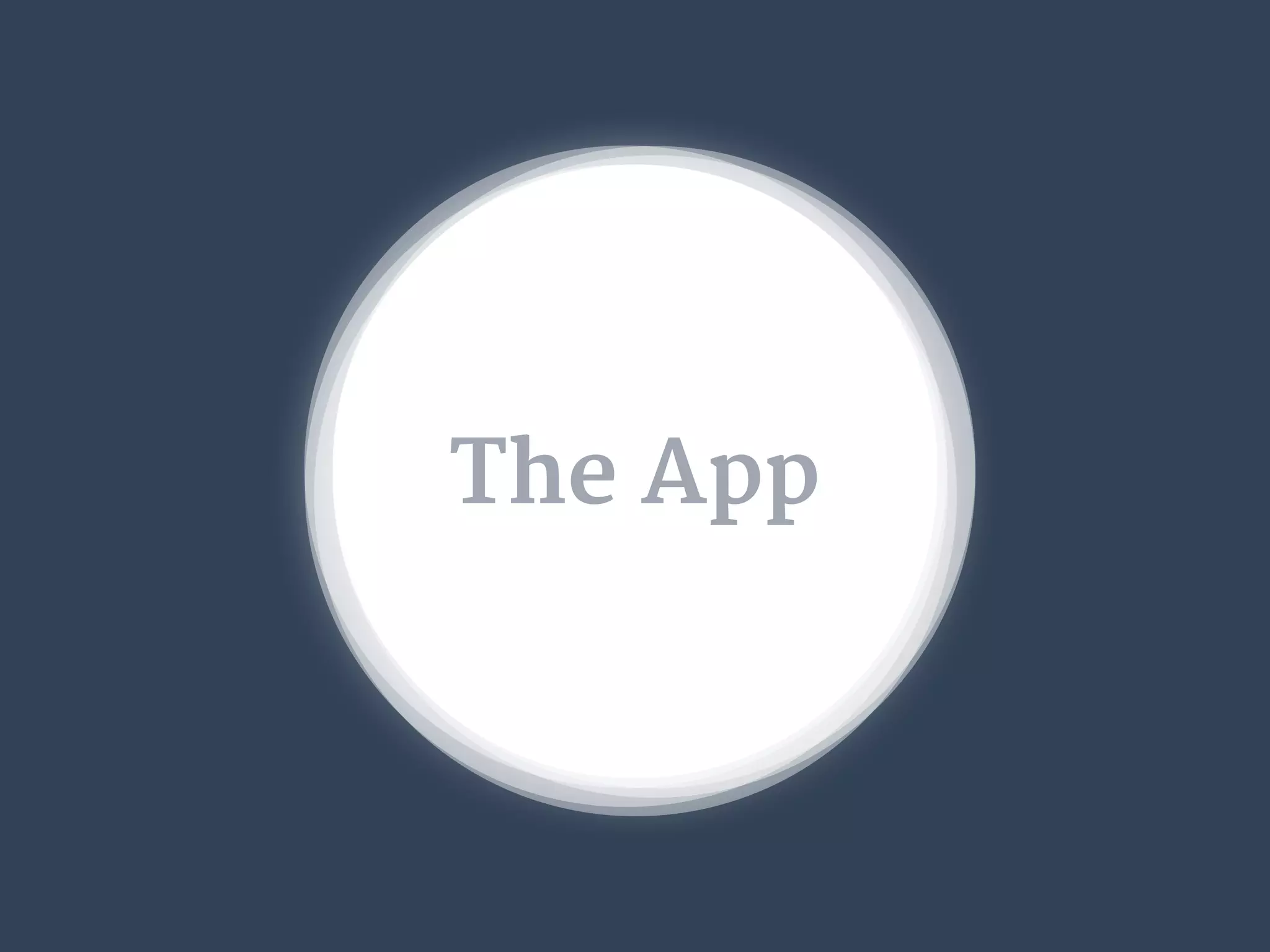 The App
 
