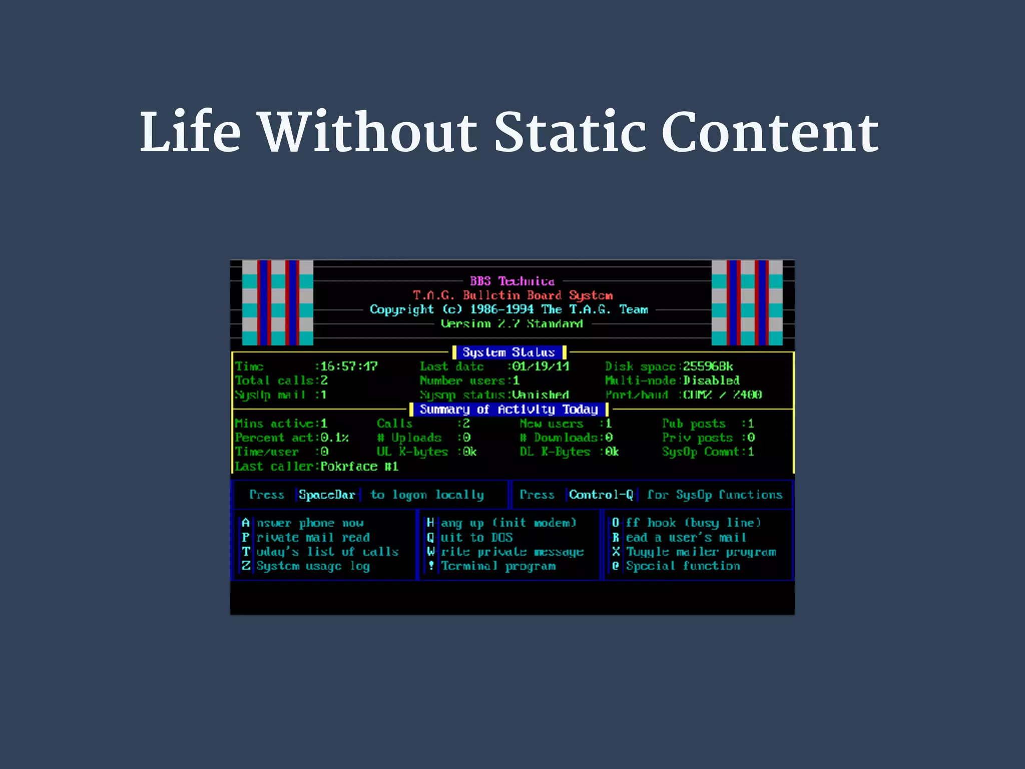 Life Without Static Content
 